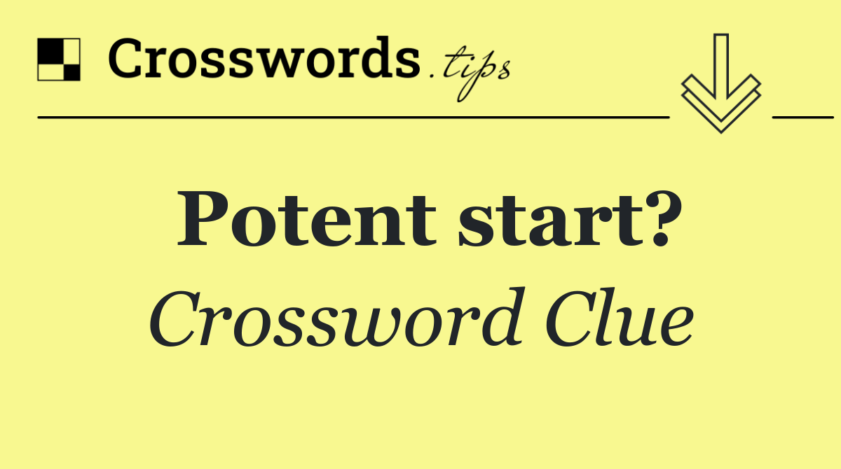 Potent start?