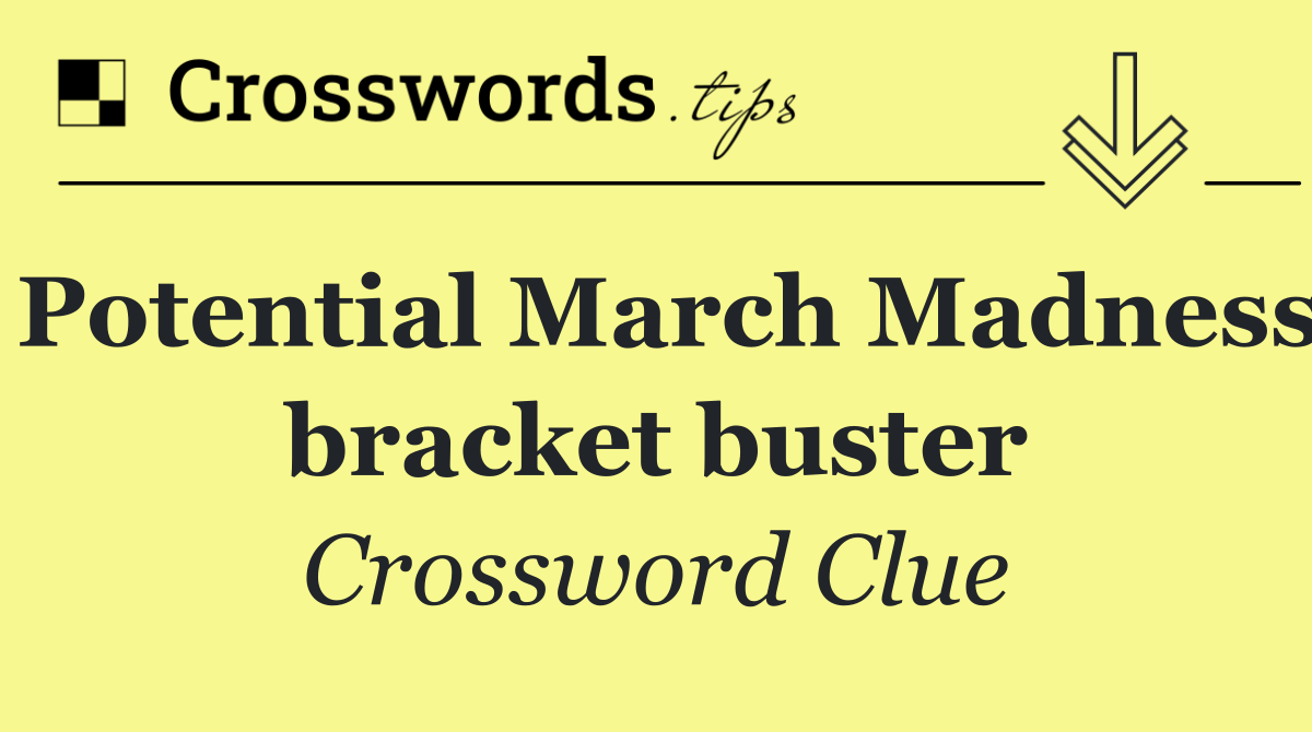 Potential March Madness bracket buster
