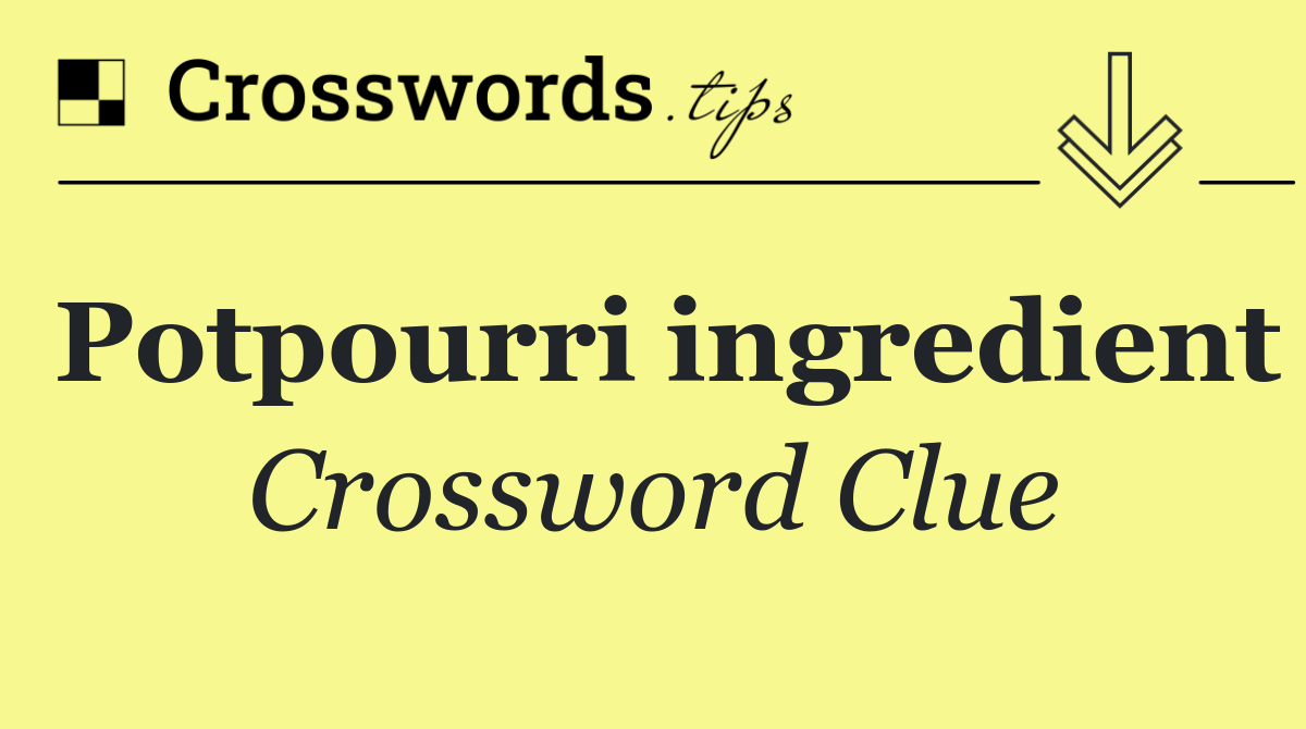 Potpourri ingredient