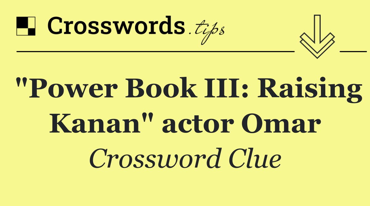 "Power Book III: Raising Kanan" actor Omar