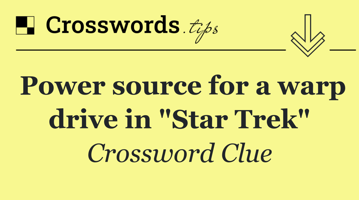 Power source for a warp drive in "Star Trek"