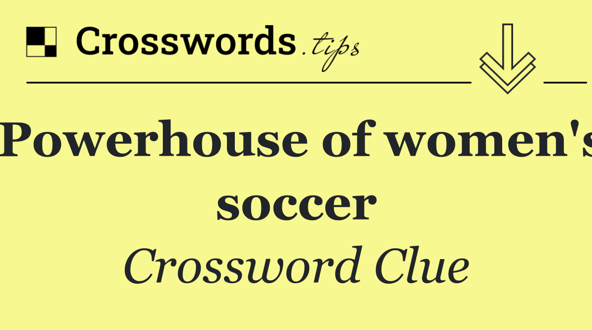 Powerhouse of women's soccer