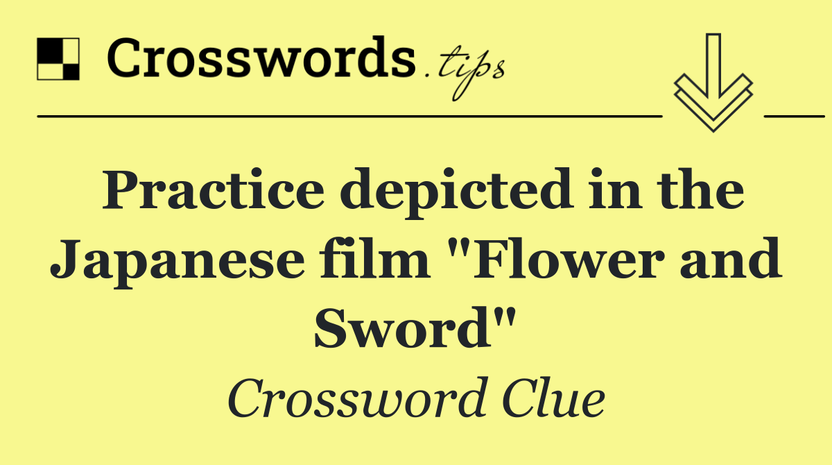 Practice depicted in the Japanese film "Flower and Sword"