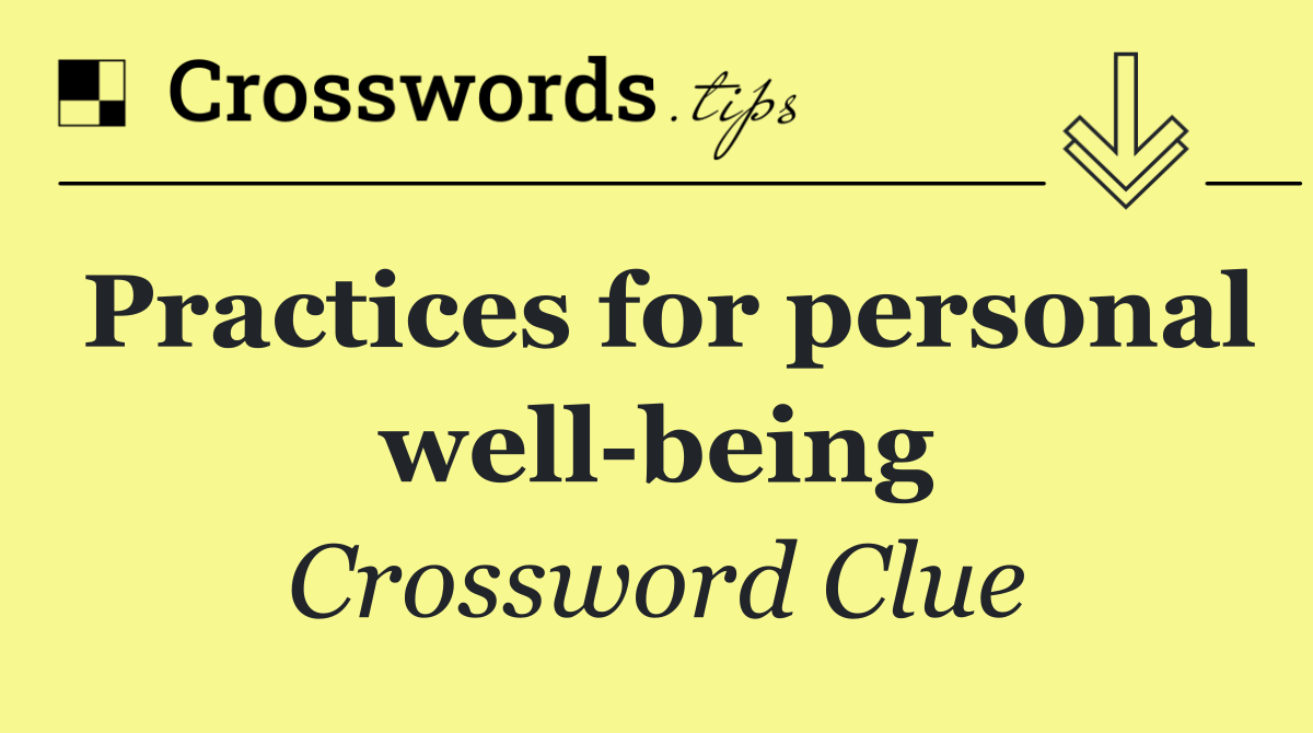 Practices for personal well being
