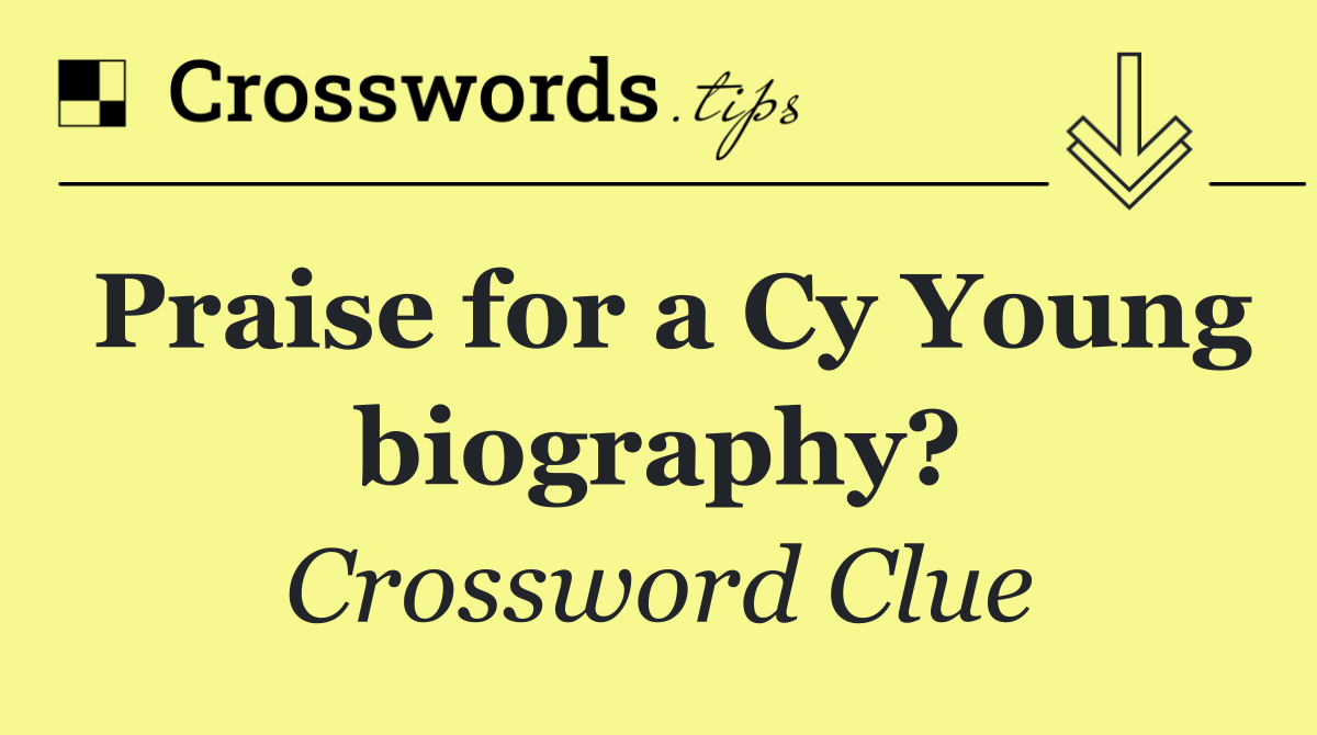 Praise for a Cy Young biography?