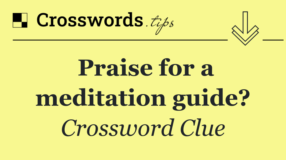 Praise for a meditation guide?