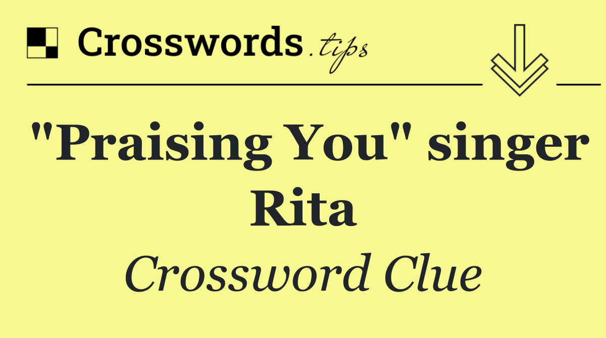 "Praising You" singer Rita
