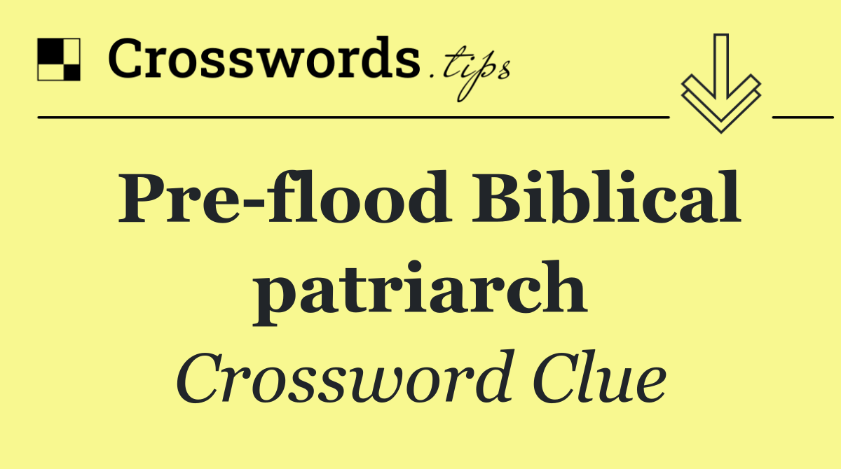 Pre flood Biblical patriarch