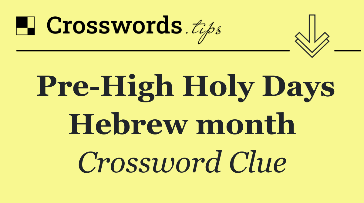 Pre High Holy Days Hebrew month