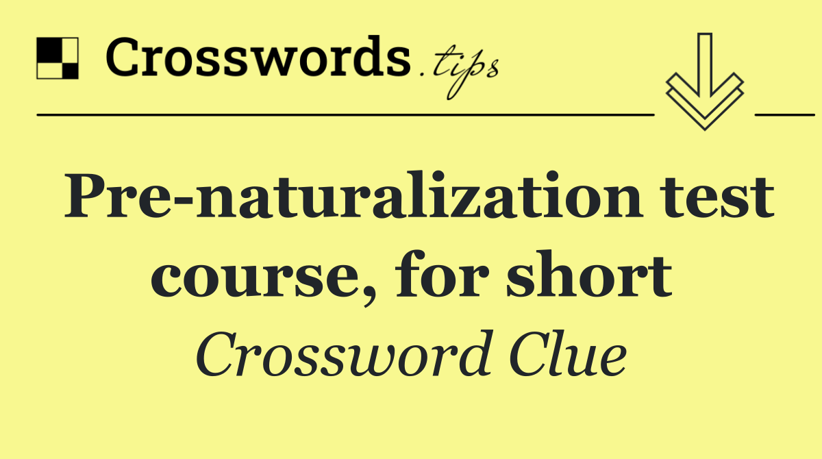 Pre naturalization test course, for short