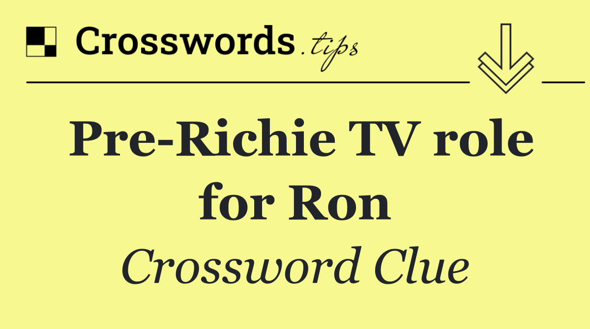 Pre Richie TV role for Ron