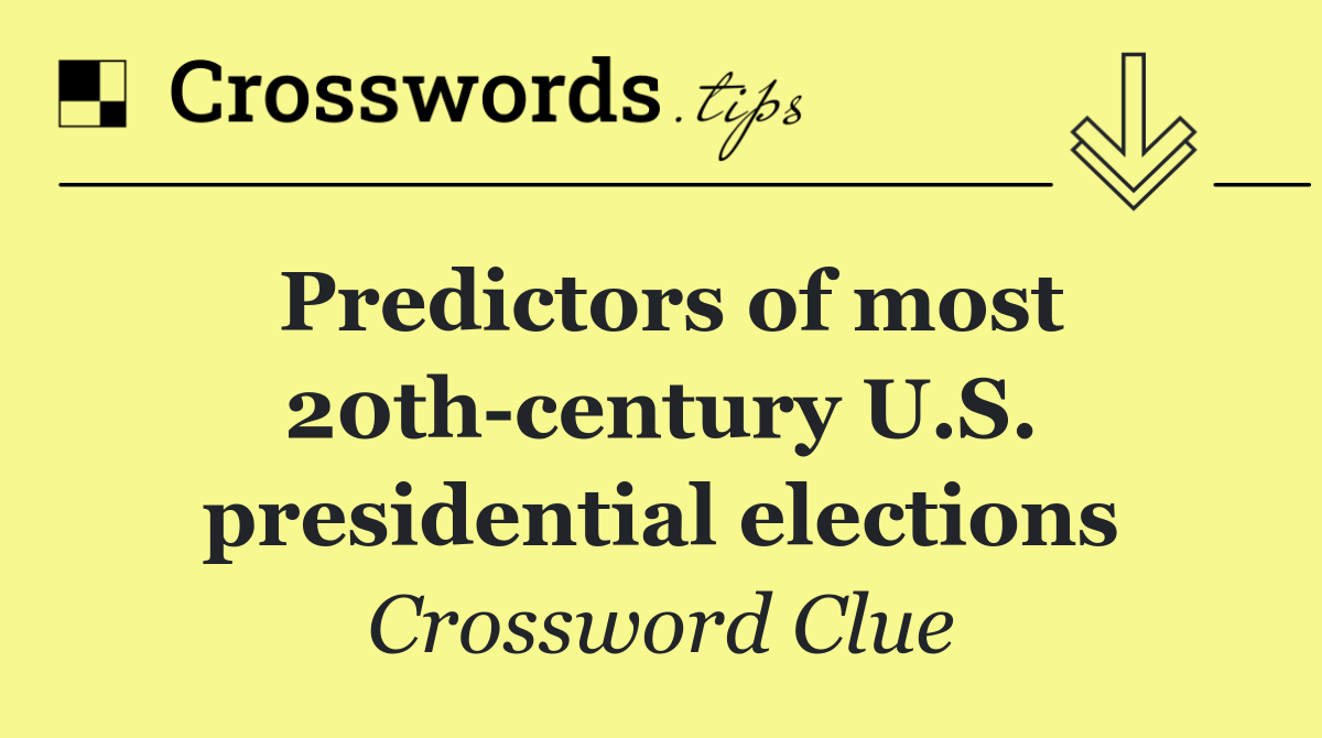 Predictors of most 20th century U.S. presidential elections