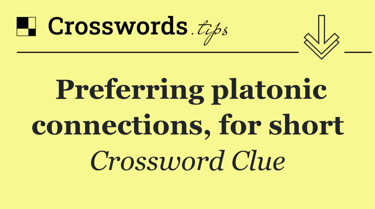 Preferring platonic connections, for short