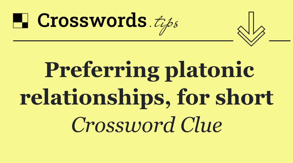 Preferring platonic relationships, for short
