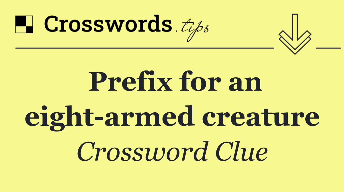 Prefix for an eight armed creature