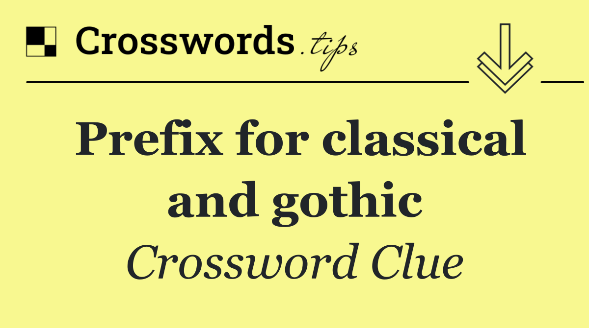 Prefix for classical and gothic