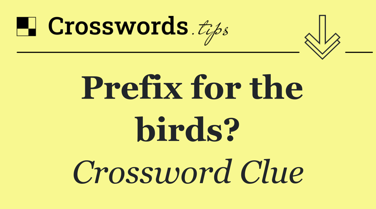 Prefix for the birds?