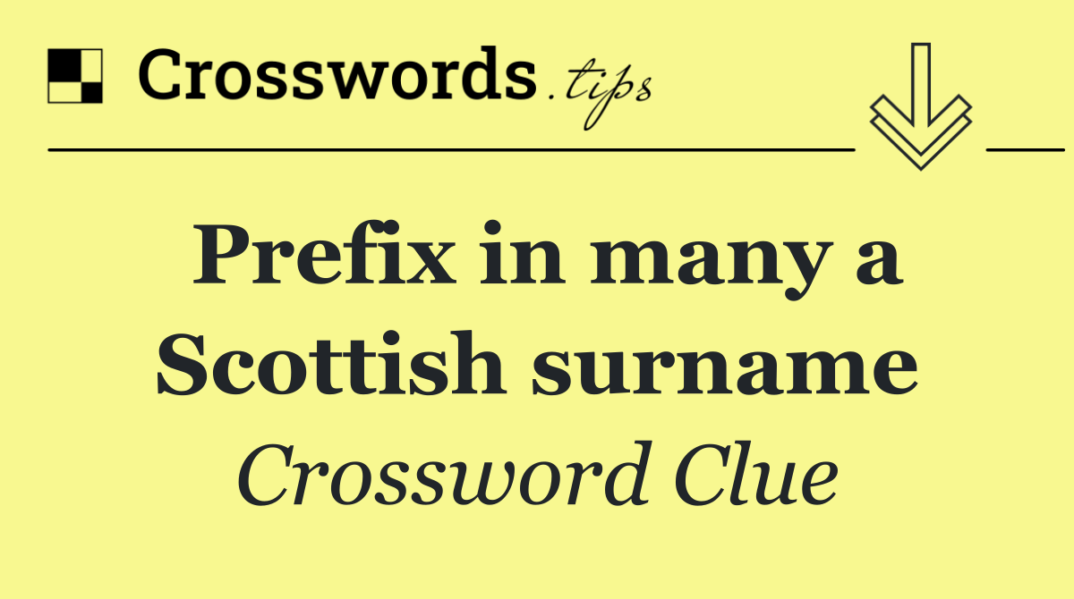 Prefix in many a Scottish surname