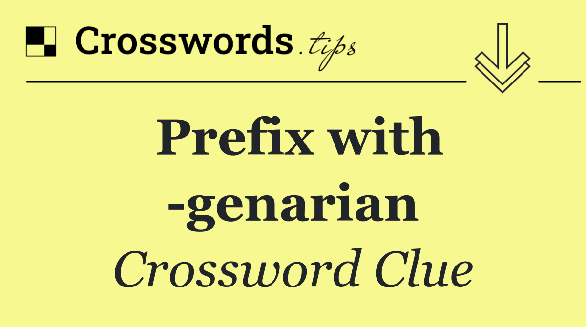 Prefix with  genarian