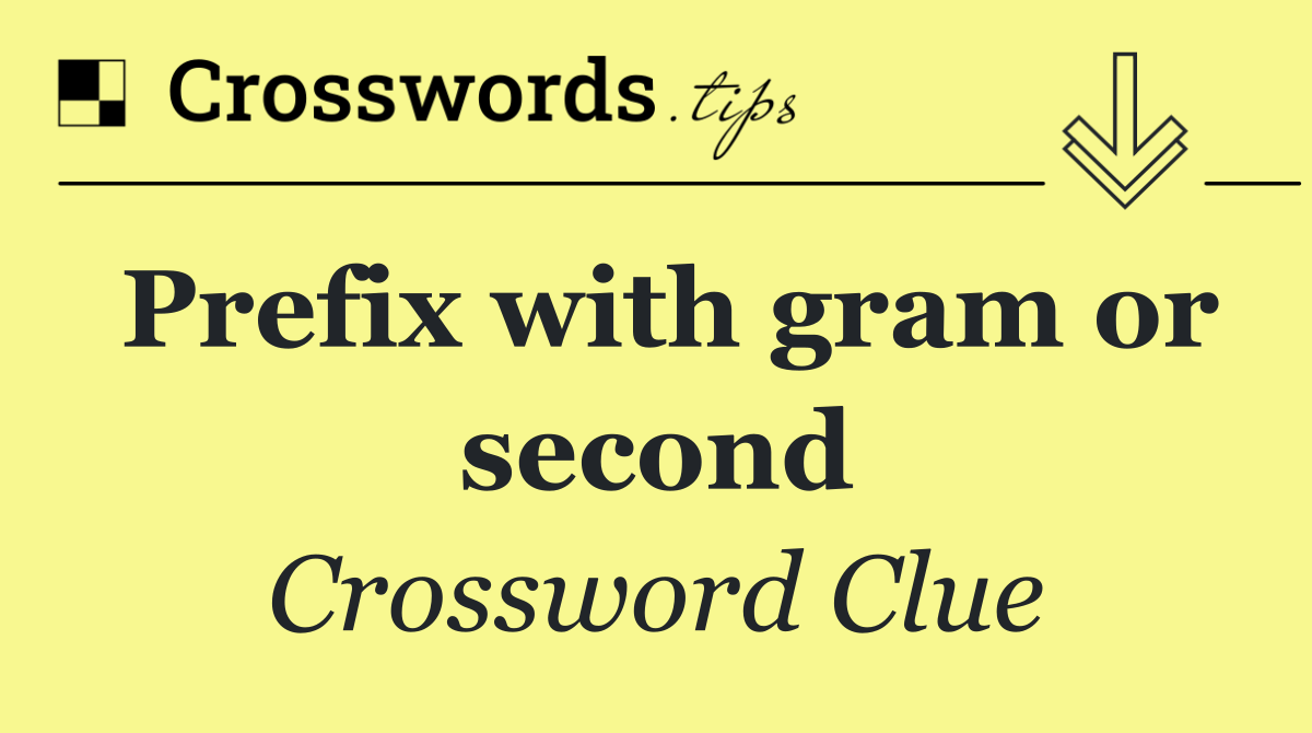 Prefix with gram or second