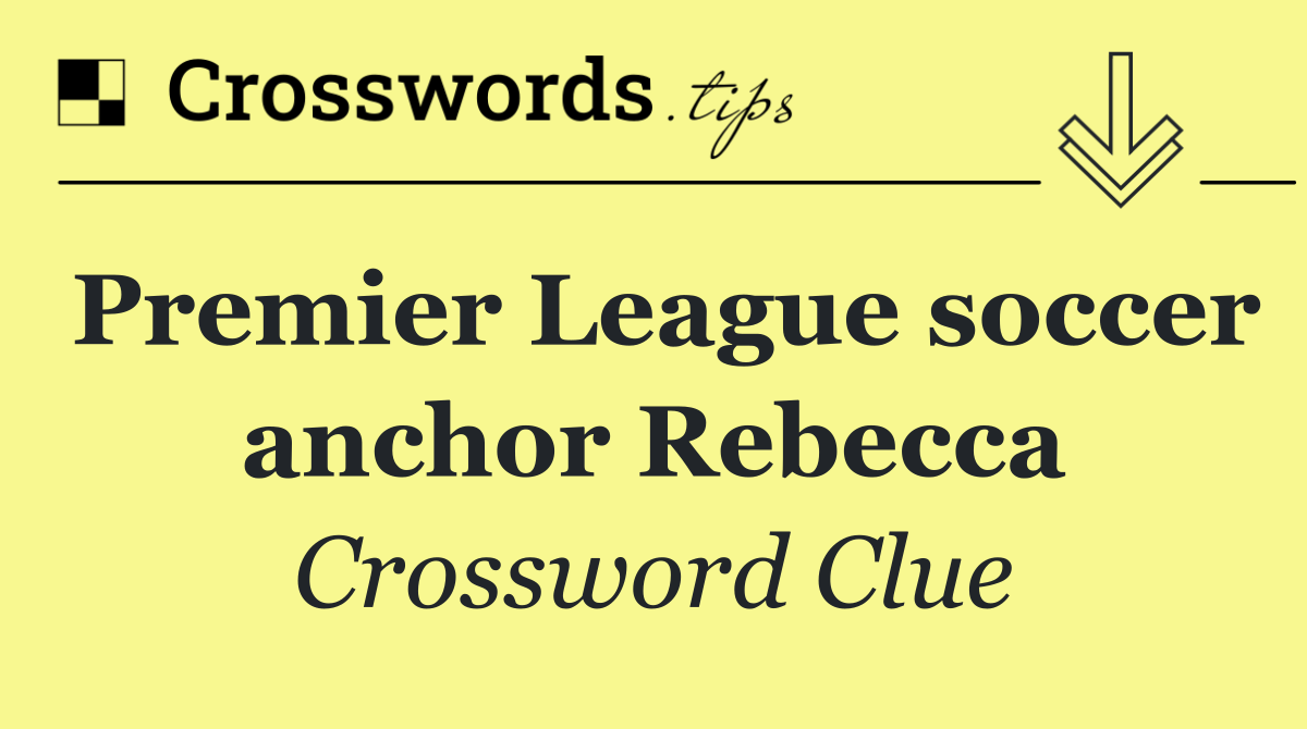 Premier League soccer anchor Rebecca