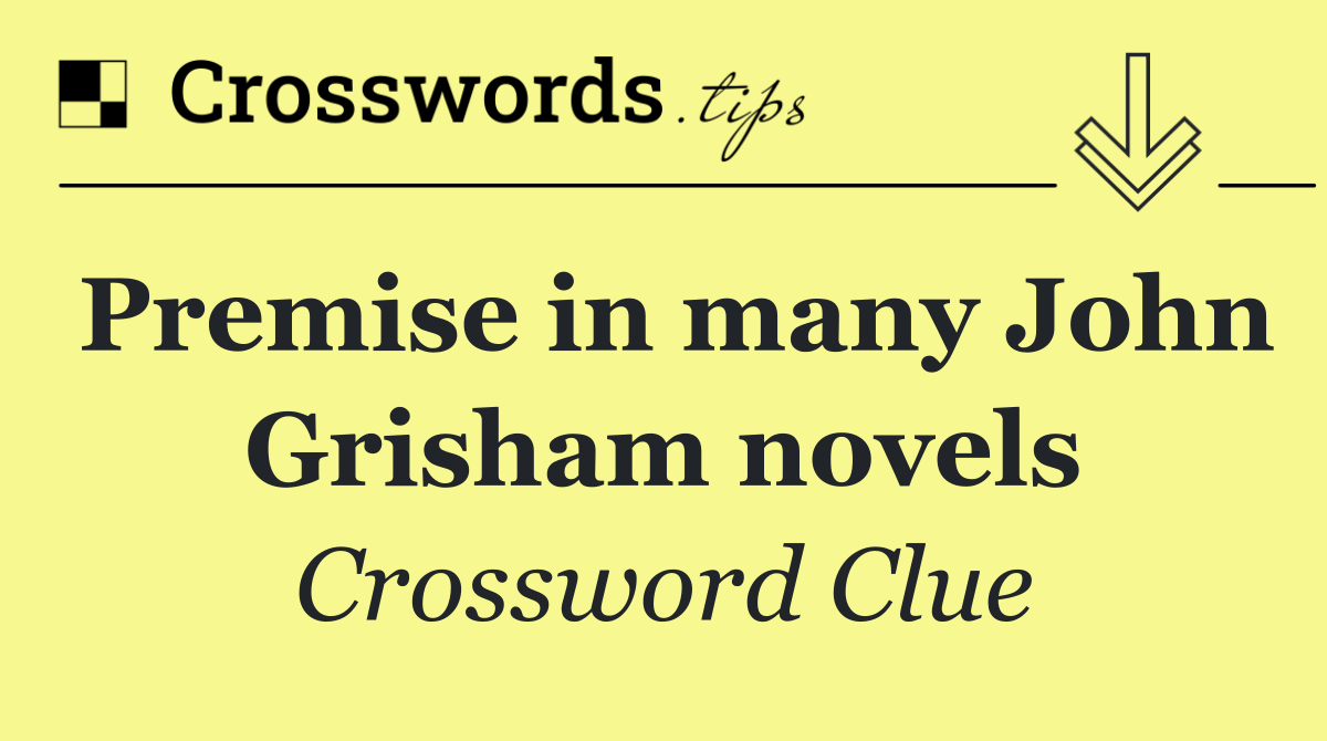 Premise in many John Grisham novels