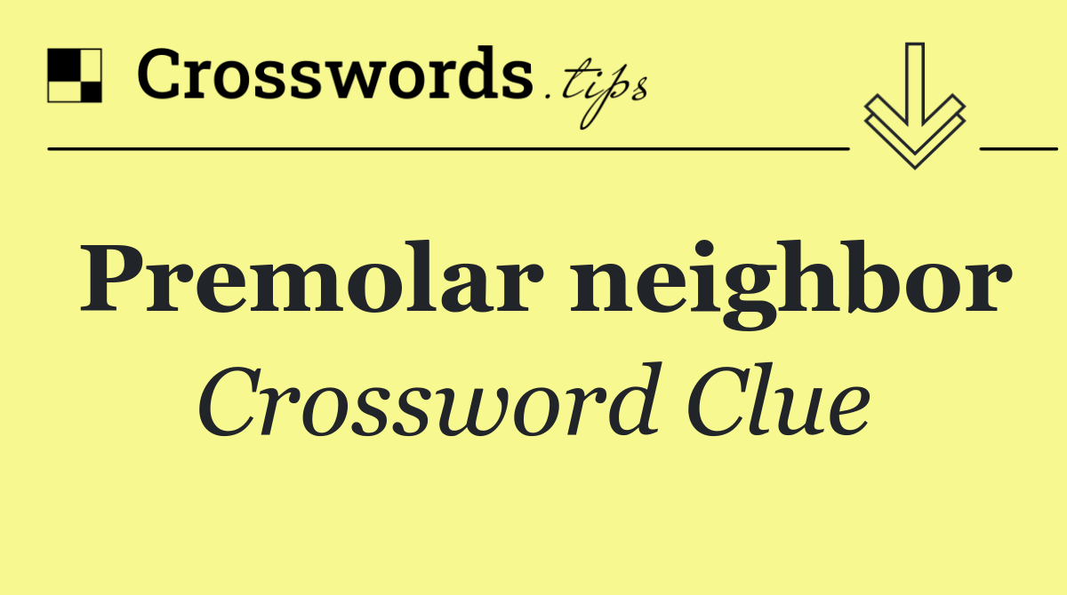 Premolar neighbor