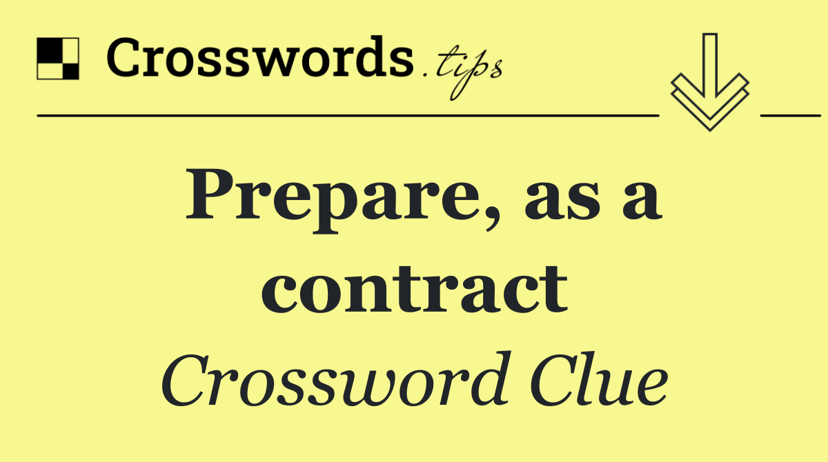 Prepare, as a contract