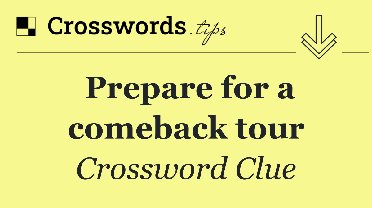 Prepare for a comeback tour