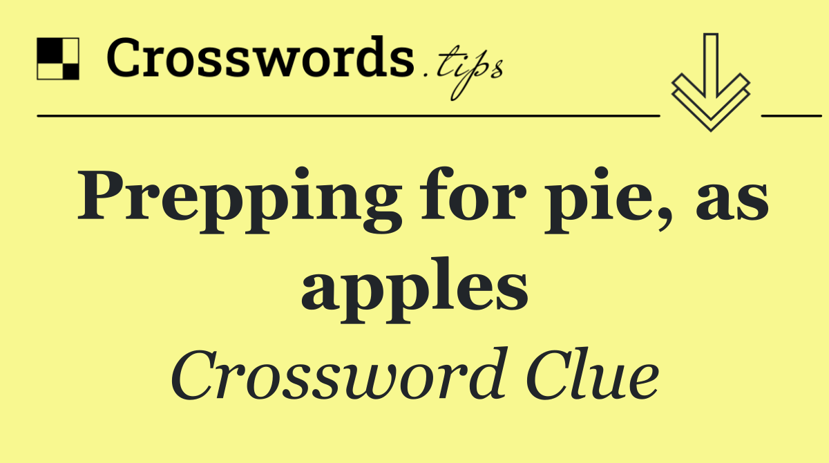 Prepping for pie, as apples