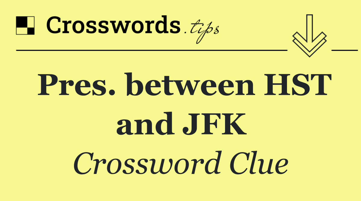 Pres. between HST and JFK