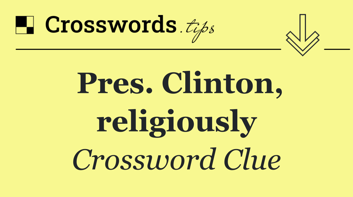 Pres. Clinton, religiously
