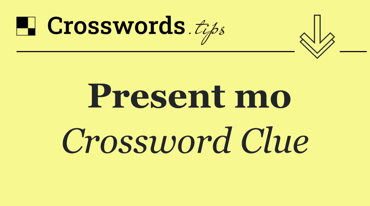 Present mo
