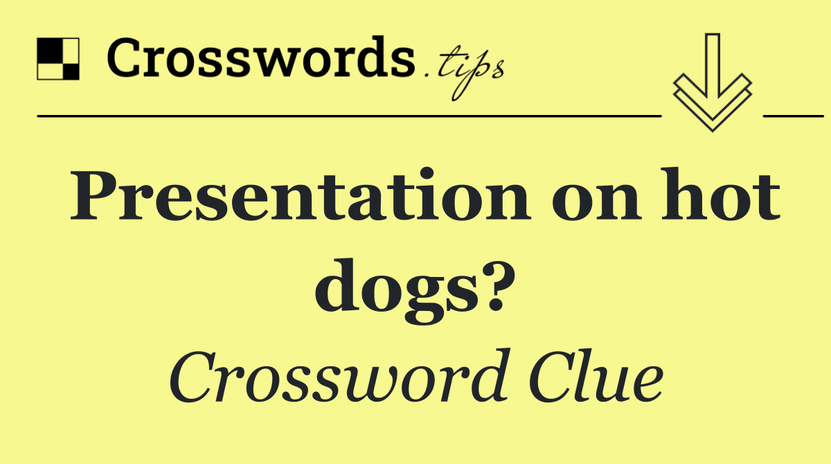 Presentation on hot dogs?