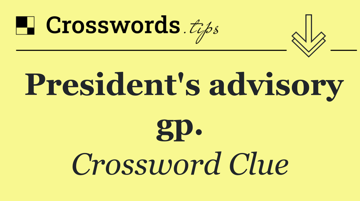 President's advisory gp.