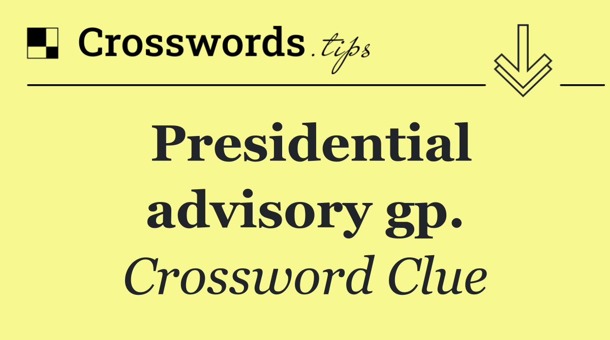 Presidential advisory gp.