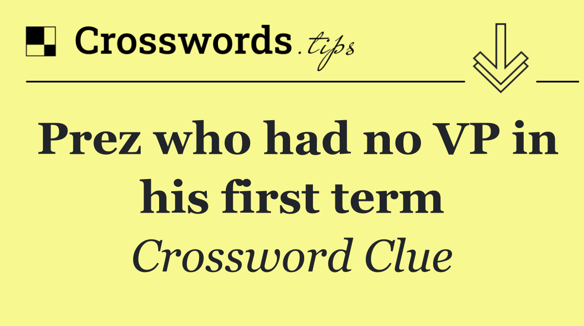 Prez who had no VP in his first term