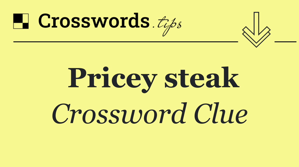 Pricey steak