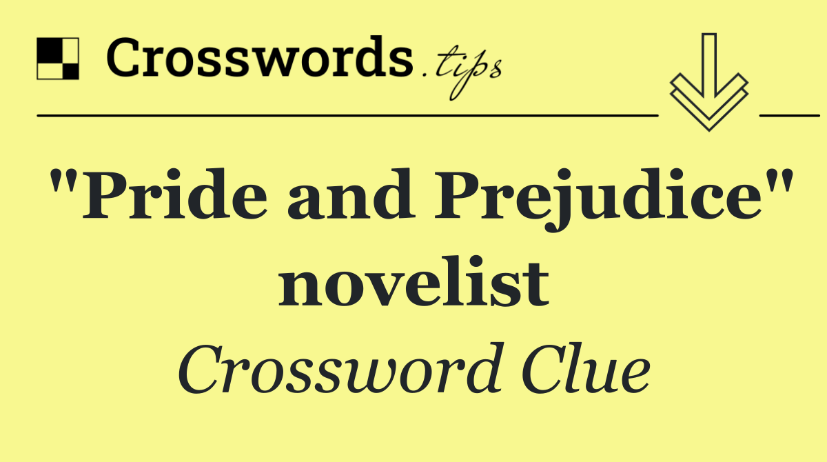 "Pride and Prejudice" novelist