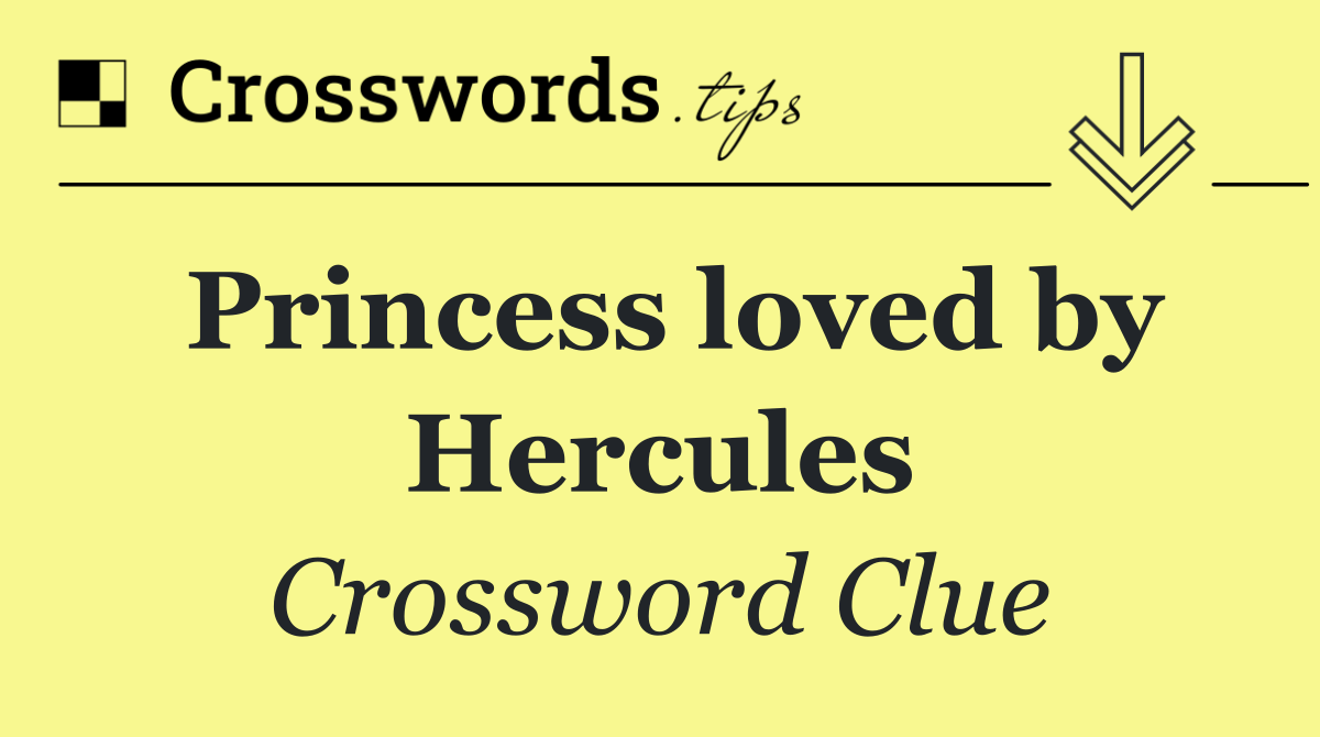 Princess loved by Hercules