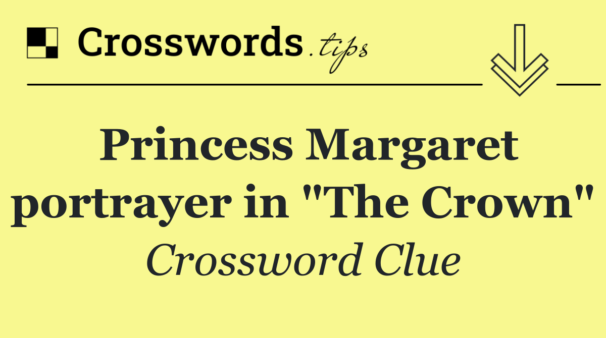 Princess Margaret portrayer in "The Crown"