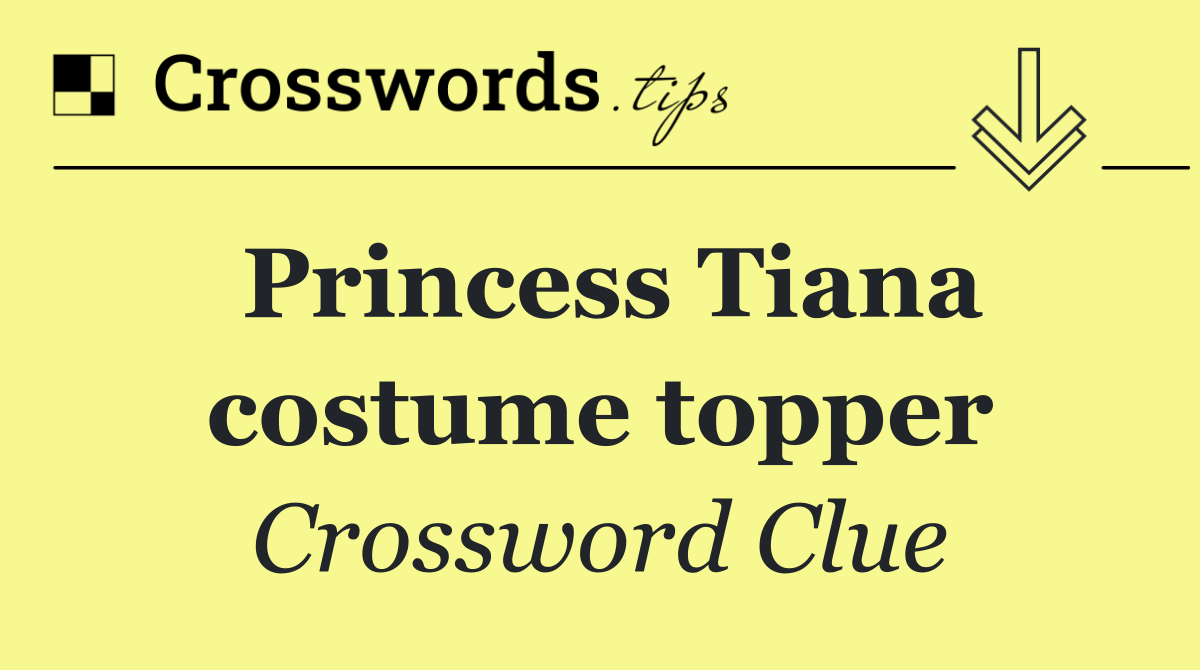 Princess Tiana costume topper
