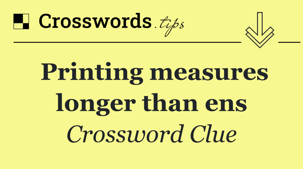 Printing measures longer than ens