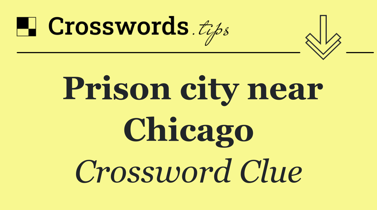 Prison city near Chicago