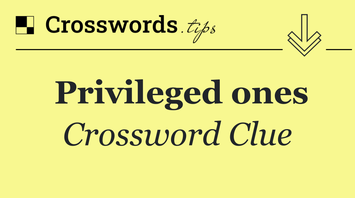 Privileged ones