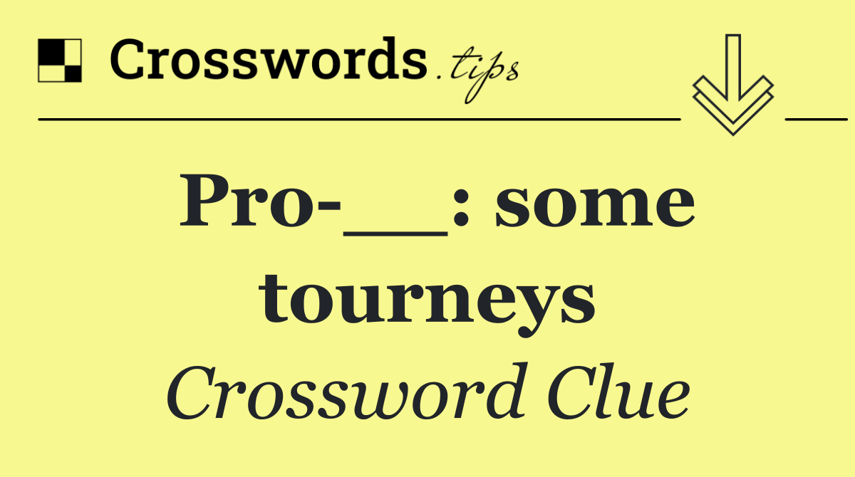 Pro __: some tourneys
