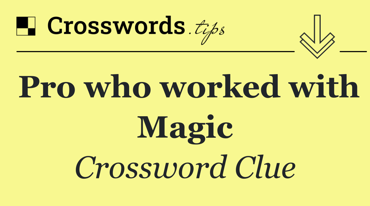 Pro who worked with Magic