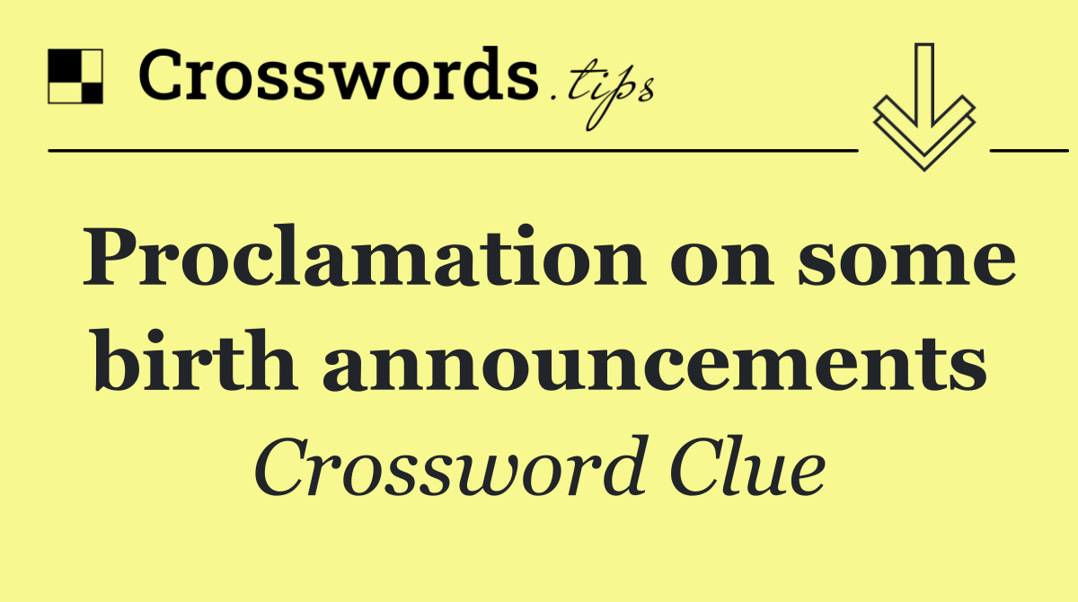 Proclamation on some birth announcements