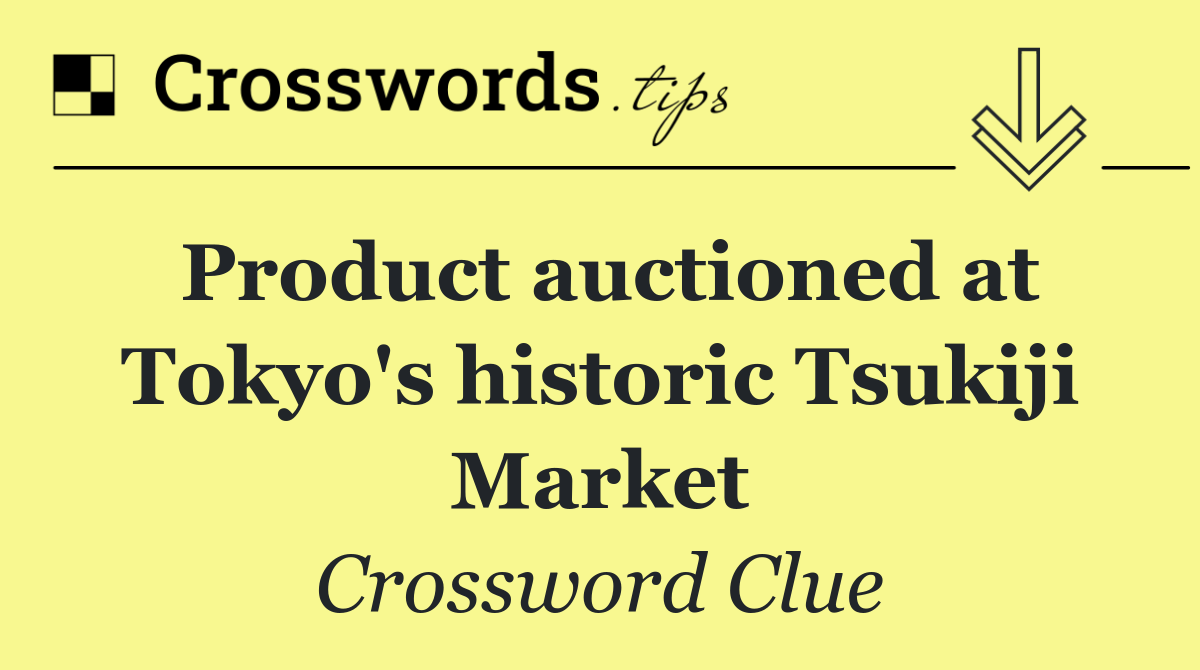 Product auctioned at Tokyo's historic Tsukiji Market
