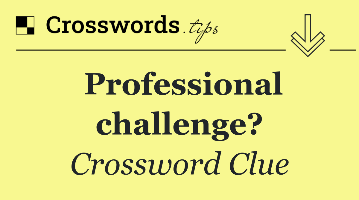 Professional challenge?